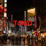 Tokio: Impresiones y Lugares Imprescindibles